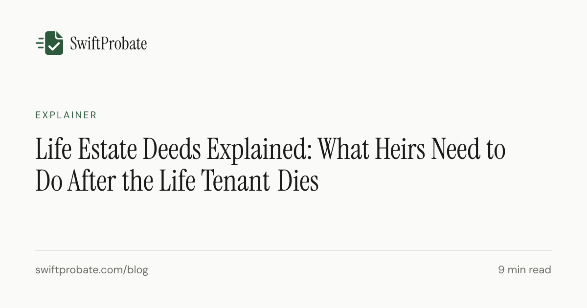 Life Estate Deed Explained: What Heirs Do After Death | SwiftProbate